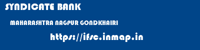 SYNDICATE BANK  MAHARASHTRA NAGPUR GONDKHAIRI   ifsc code